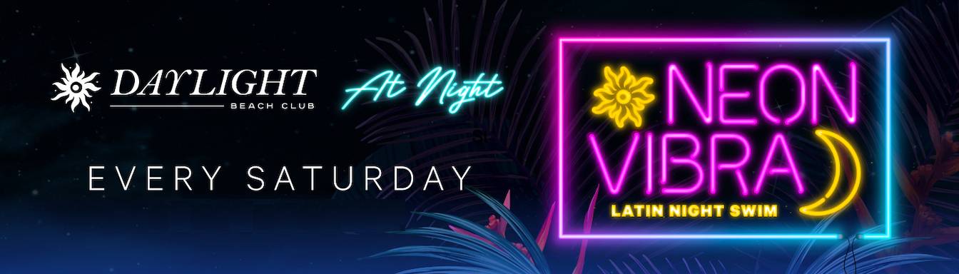 Neon Vibra - Saturday Nights at DAYLIGHT Beach Club
